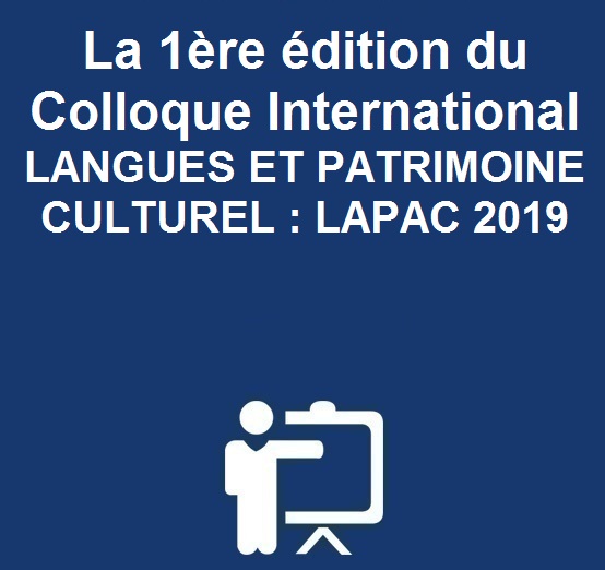 La 1ère édition du Colloque International LANGUES ET PATRIMOINE CULTUREL : LAPAC 2019